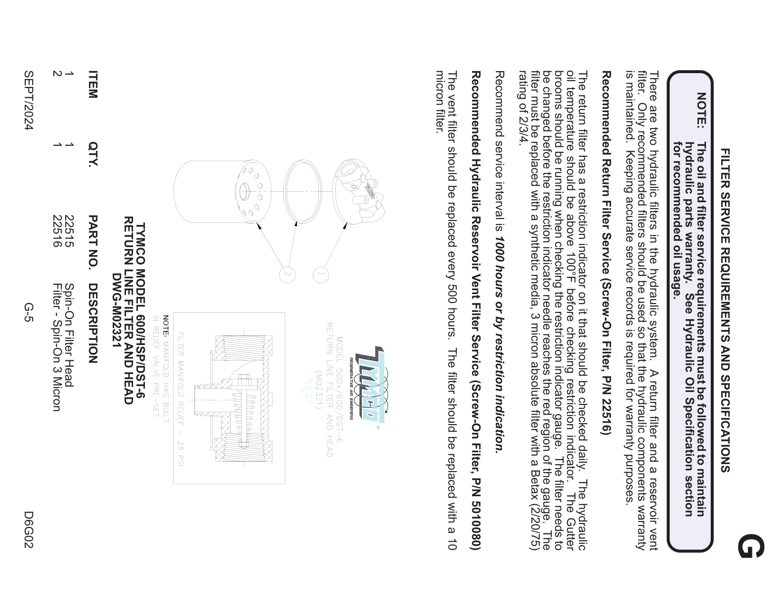 FILTER SERVICE REQUIREMENTS AND SPECIFICATIONS — NOTE: The oil and ﬁ lter service requirements must be followed to maintain — hydraulic parts warranty. See Hydraulic Oil Speciﬁ cation section
