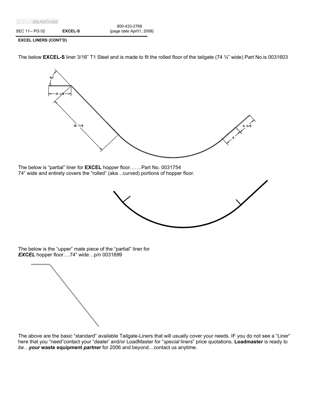 The below EXCEL-S liner 3/16" T1 Steel and is made to fit the rolled floor of...