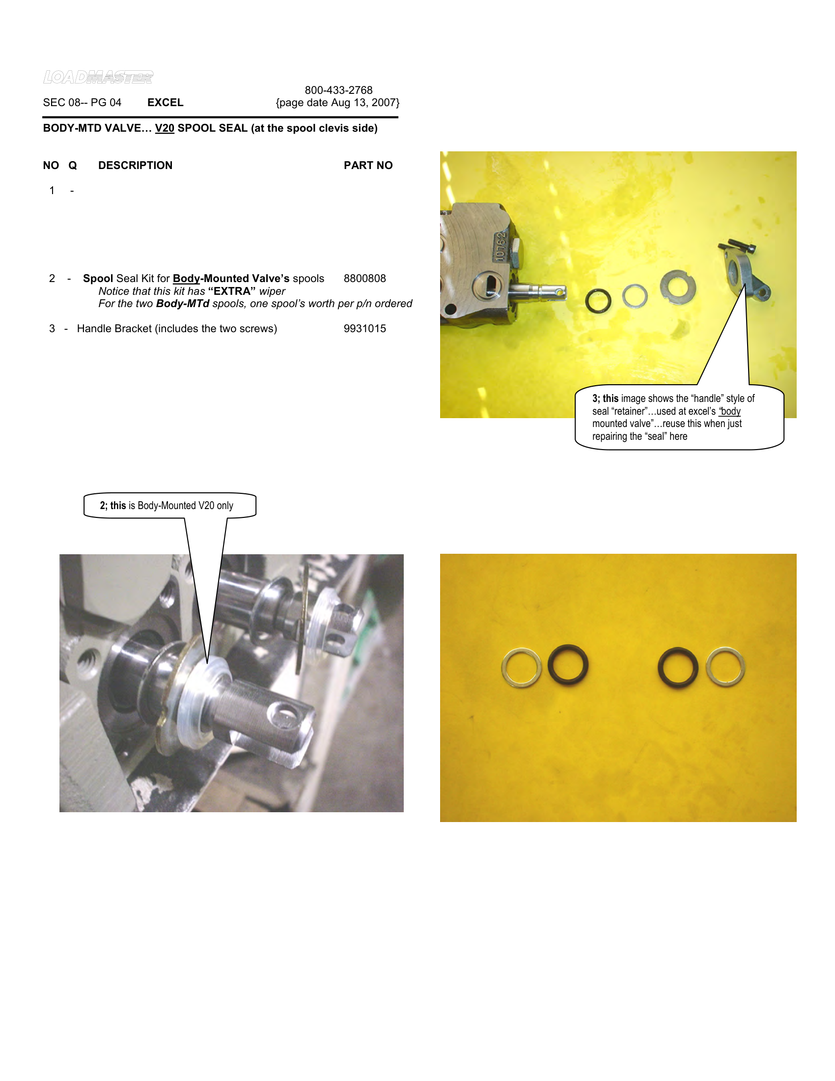 BODY-MTD VALVE… V20 SPOOL SEAL (at the spool clevis side)